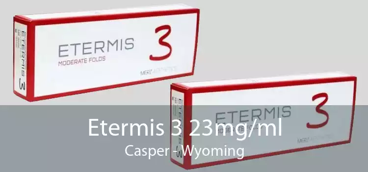Etermis 3 23mg/ml Casper - Wyoming