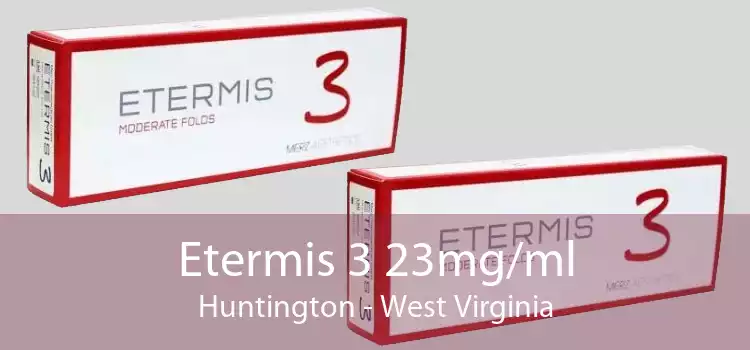 Etermis 3 23mg/ml Huntington - West Virginia